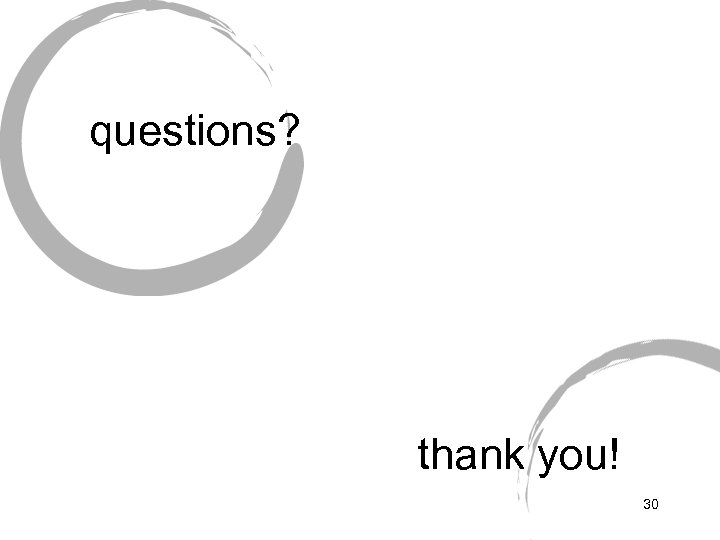 questions? thank you! 30 