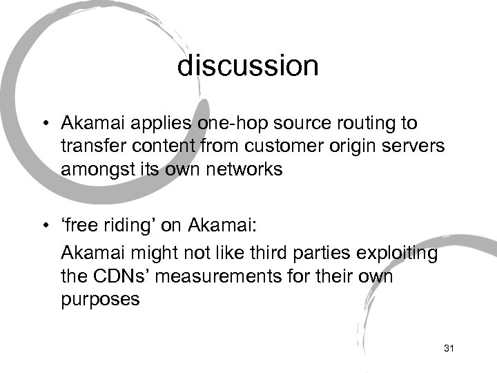 discussion • Akamai applies one-hop source routing to transfer content from customer origin servers