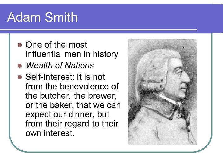 Adam Smith One of the most influential men in history l Wealth of Nations
