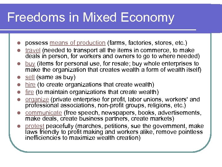 Freedoms in Mixed Economy l l l l l possess means of production (farms,