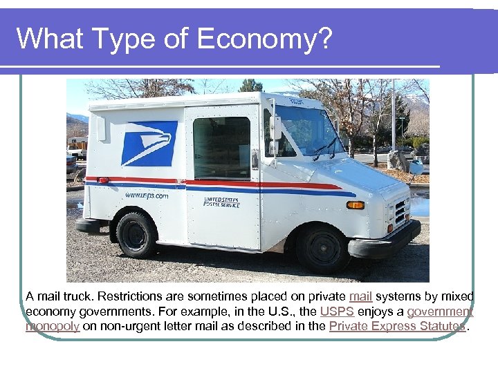 What Type of Economy? A mail truck. Restrictions are sometimes placed on private mail
