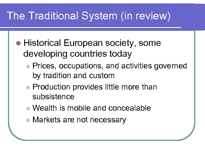 The Traditional System (in review) l Historical European society, some developing countries today Prices,