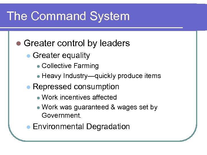 The Command System l Greater l control by leaders Greater equality Collective Farming l