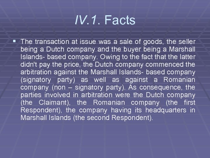 IV. 1. Facts § The transaction at issue was a sale of goods, the
