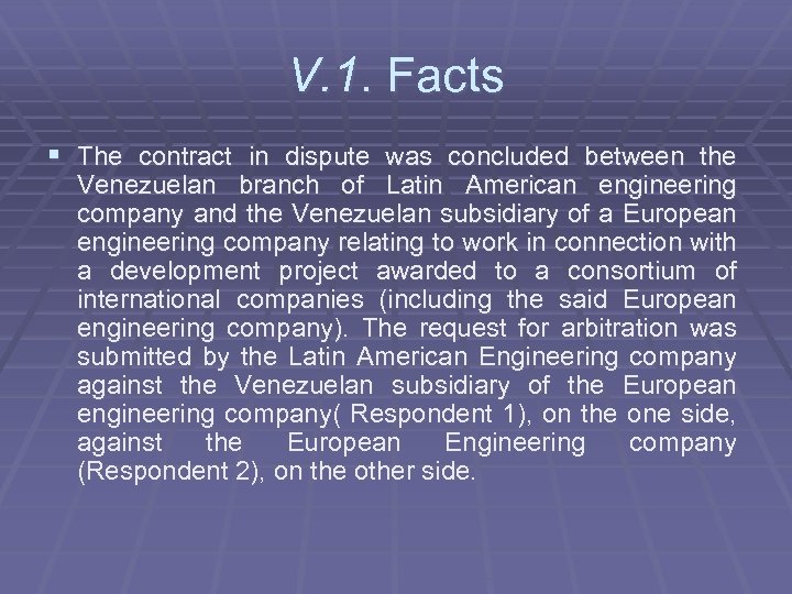 V. 1. Facts § The contract in dispute was concluded between the Venezuelan branch