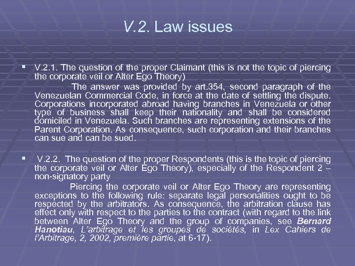 V. 2. Law issues § V. 2. 1. The question of the proper Claimant