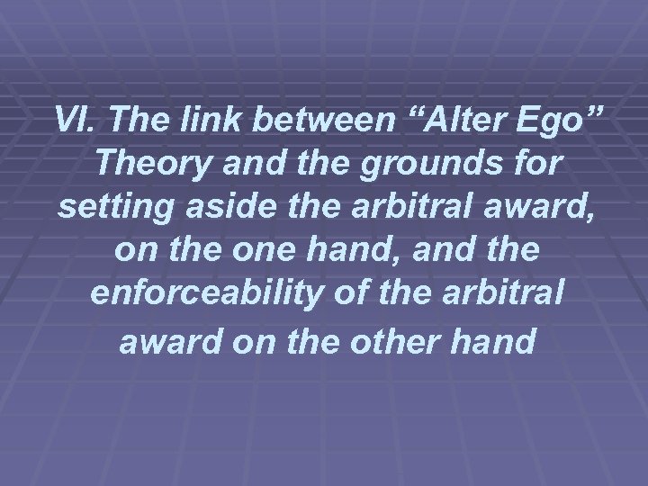 VI. The link between “Alter Ego” Theory and the grounds for setting aside the