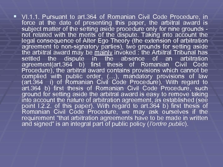 § VI. 1. 1. Pursuant to art. 364 of Romanian Civil Code Procedure, in