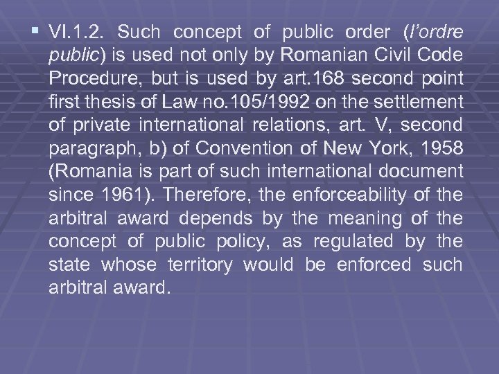 § VI. 1. 2. Such concept of public order (l’ordre public) is used not