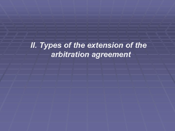 II. Types of the extension of the arbitration agreement 