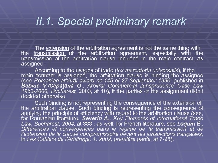 II. 1. Special preliminary remark The extension of the arbitration agreement is not the