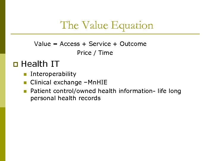The Value Equation Value = Access + Service + Outcome Price / Time p