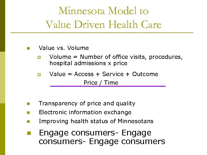 Minnesota Model to Value Driven Health Care n Value vs. Volume p p Volume