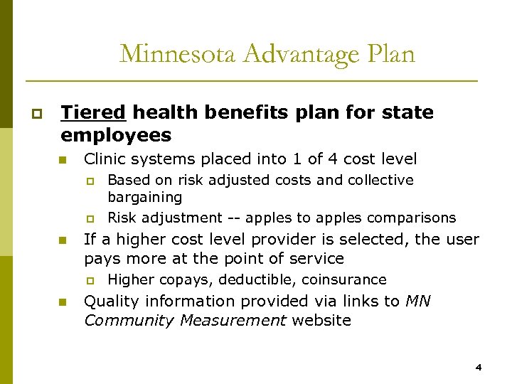 Minnesota Advantage Plan p Tiered health benefits plan for state employees n Clinic systems