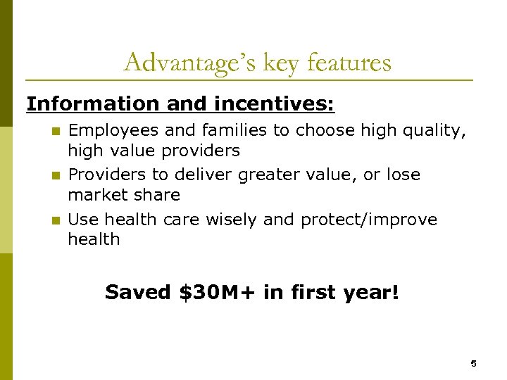 Advantage’s key features Information and incentives: n n n Employees and families to choose