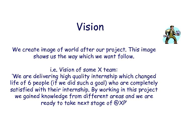 Vision We create image of world after our project. This image shows us the
