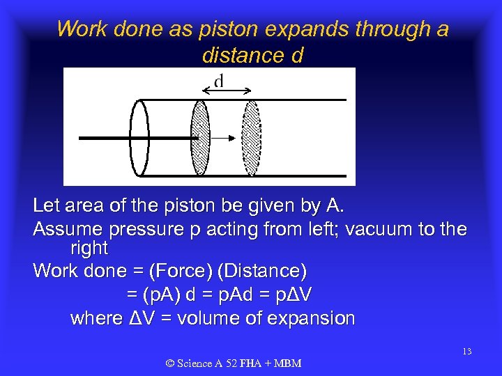 Work done as piston expands through a distance d Let area of the piston