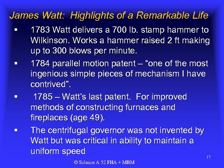 James Watt: Highlights of a Remarkable Life § § 1783 Watt delivers a 700