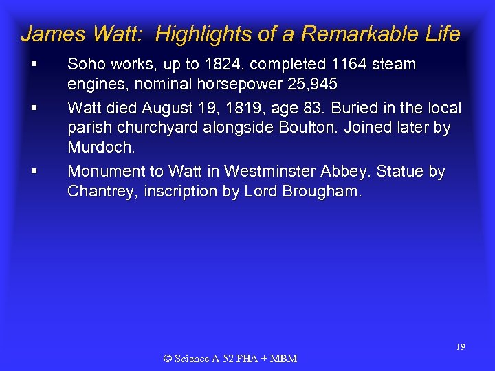 James Watt: Highlights of a Remarkable Life § § § Soho works, up to