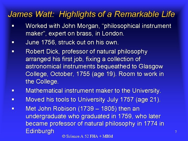 James Watt: Highlights of a Remarkable Life § § § Worked with John Morgan,