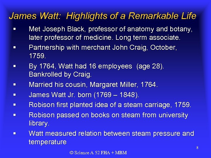 James Watt: Highlights of a Remarkable Life § § § § Met Joseph Black,