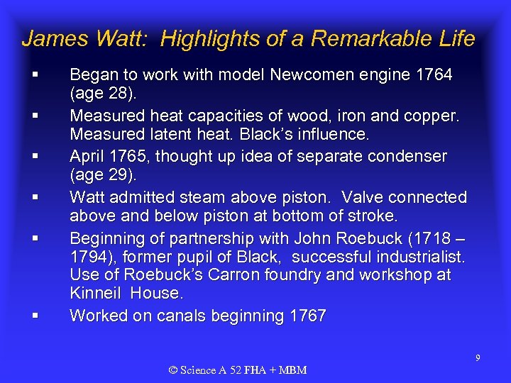 James Watt: Highlights of a Remarkable Life § § § Began to work with