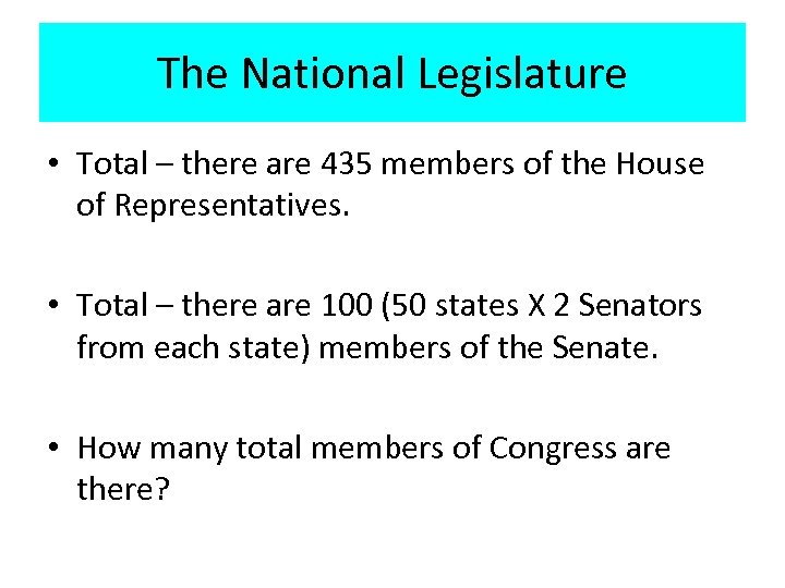 The National Legislature • Total – there are 435 members of the House of