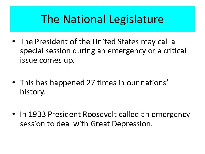 The National Legislature • The President of the United States may call a special