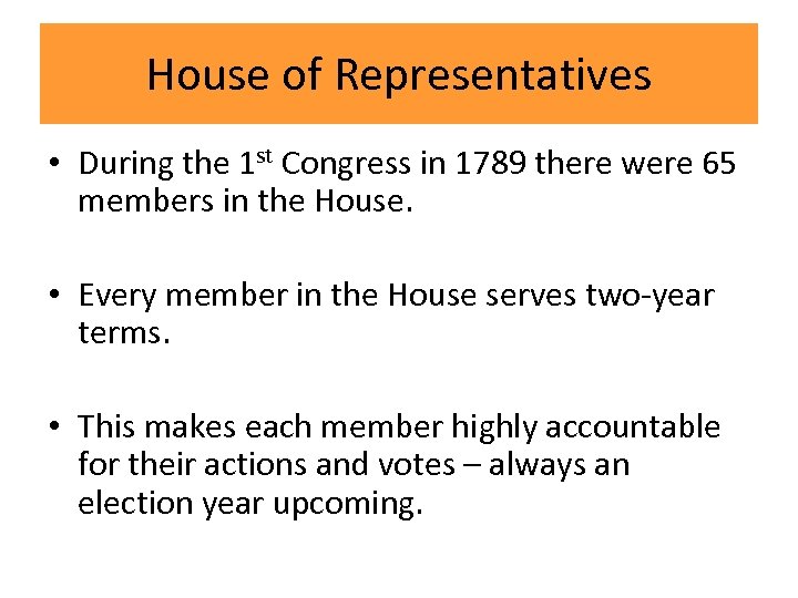 House of Representatives • During the 1 st Congress in 1789 there were 65