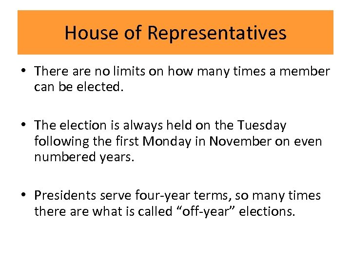 House of Representatives • There are no limits on how many times a member