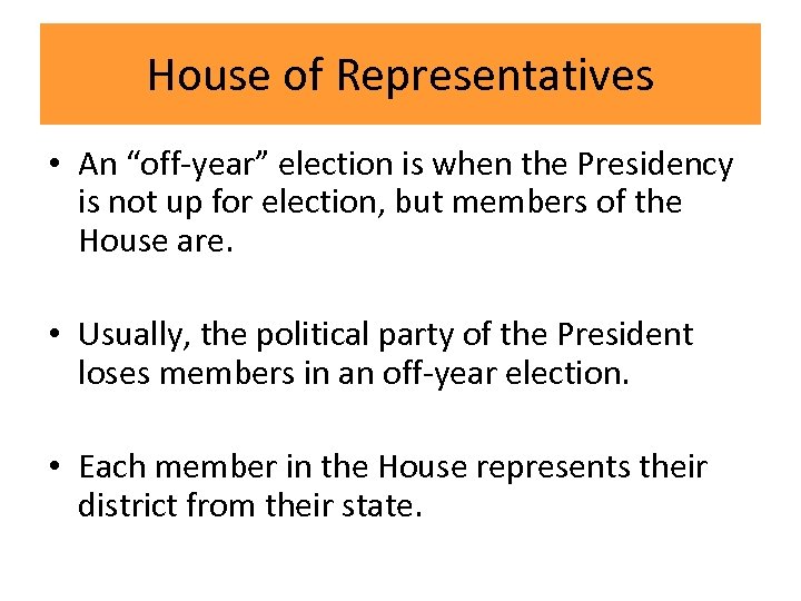 House of Representatives • An “off-year” election is when the Presidency is not up