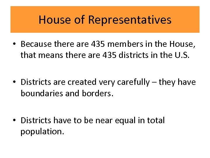 House of Representatives • Because there are 435 members in the House, that means