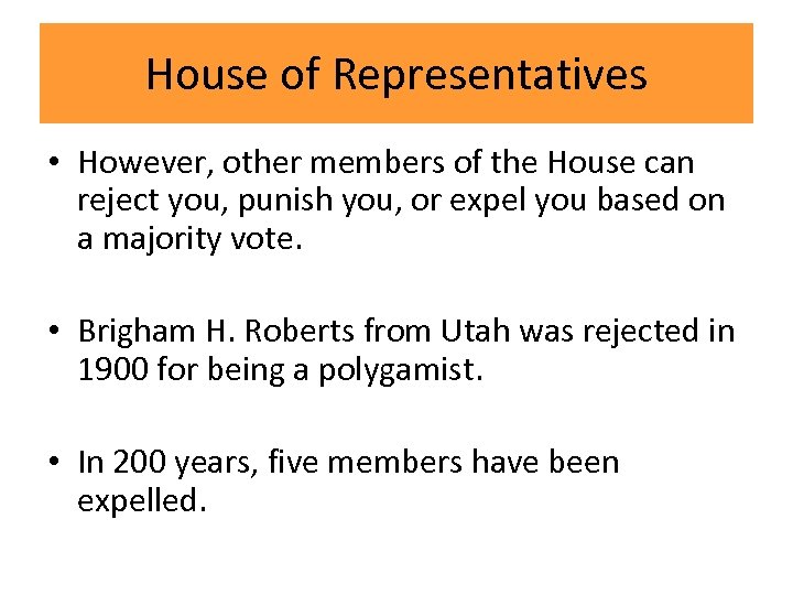 House of Representatives • However, other members of the House can reject you, punish