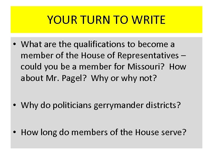 YOUR TURN TO WRITE • What are the qualifications to become a member of