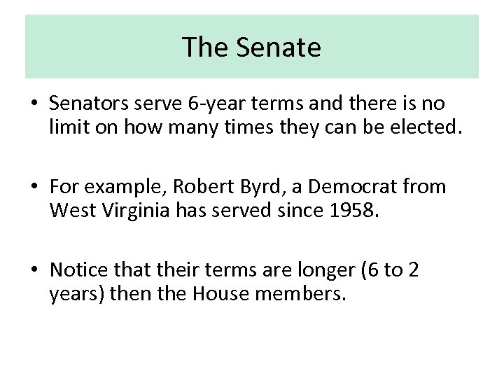 The Senate • Senators serve 6 -year terms and there is no limit on