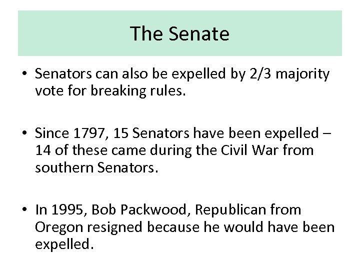 The Senate • Senators can also be expelled by 2/3 majority vote for breaking