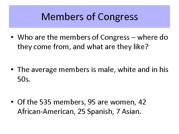 Members of Congress • Who are the members of Congress – where do they