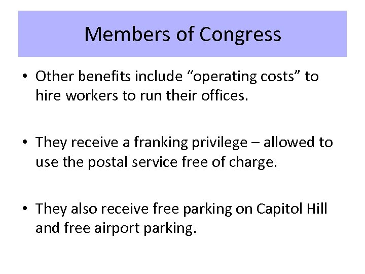 Members of Congress • Other benefits include “operating costs” to hire workers to run