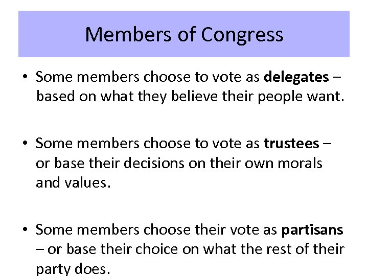 Members of Congress • Some members choose to vote as delegates – based on