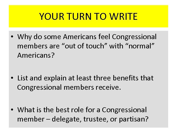 YOUR TURN TO WRITE • Why do some Americans feel Congressional members are “out