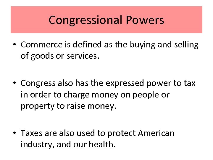 Congressional Powers • Commerce is defined as the buying and selling of goods or