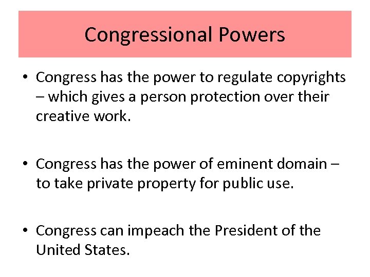 Congressional Powers • Congress has the power to regulate copyrights – which gives a