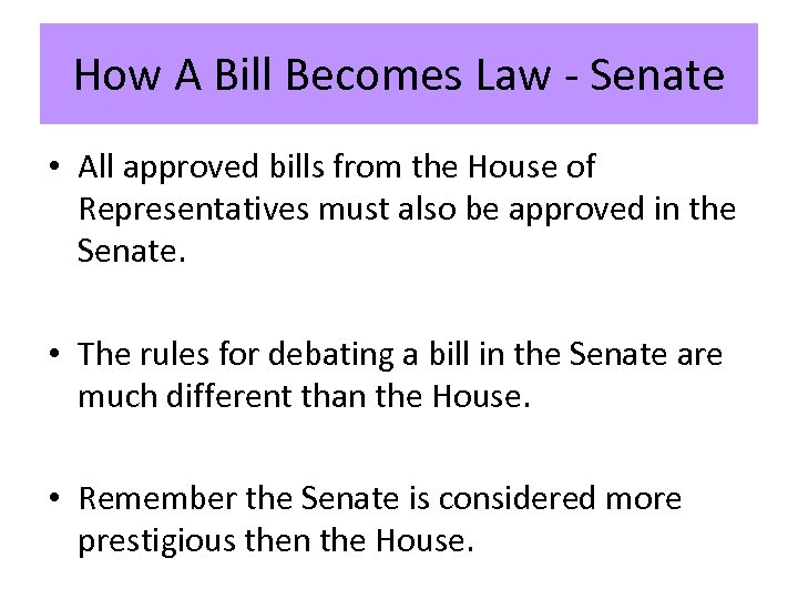 How A Bill Becomes Law - Senate • All approved bills from the House