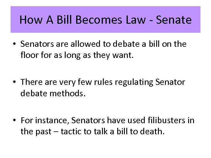 How A Bill Becomes Law - Senate • Senators are allowed to debate a