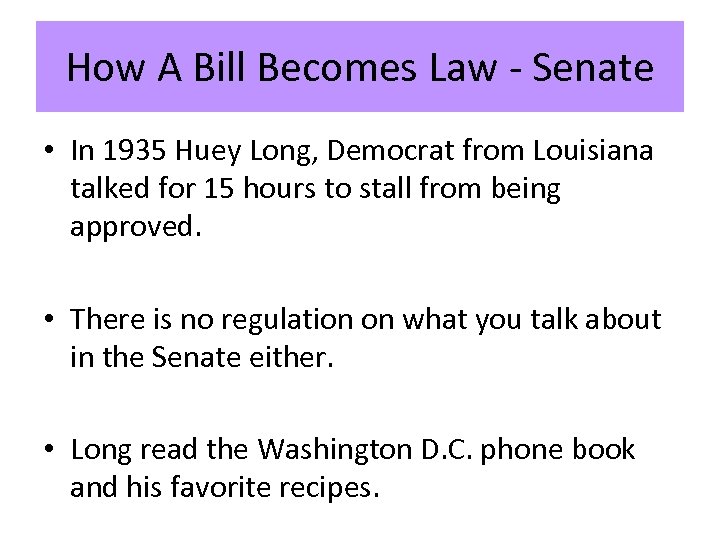 How A Bill Becomes Law - Senate • In 1935 Huey Long, Democrat from