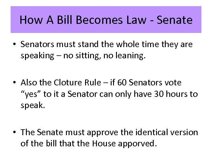How A Bill Becomes Law - Senate • Senators must stand the whole time