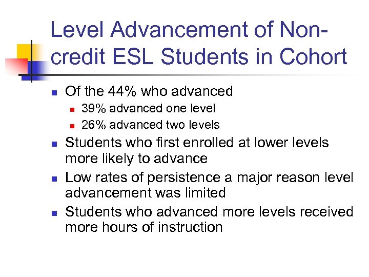 Level Advancement of Noncredit ESL Students in Cohort n Of the 44% who advanced