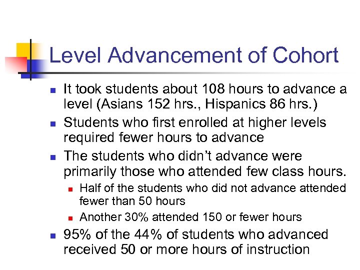 Level Advancement of Cohort n n n It took students about 108 hours to