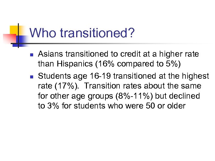 Who transitioned? n n Asians transitioned to credit at a higher rate than Hispanics