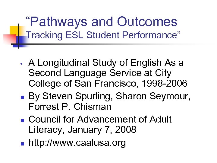 “Pathways and Outcomes Tracking ESL Student Performance” • n n n A Longitudinal Study